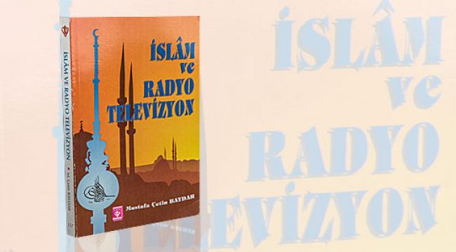 Medya Okumaları (7) : İslam ve Radyo Televizyon
