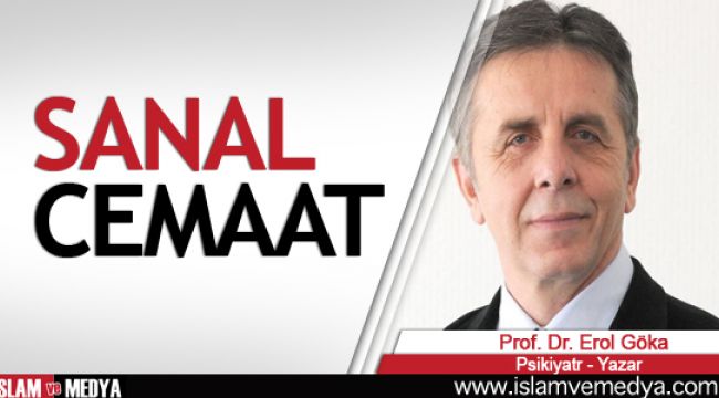 Erol Göka 'sanal cemaat'leri yazdı