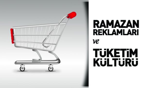 Ramazan Reklamları ve Tüketim Kültürü