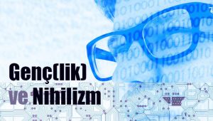  Genç(lik) ve Nihilizm