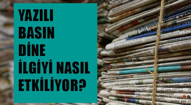 Medya, dine ilgiyi nasıl etkiliyor?