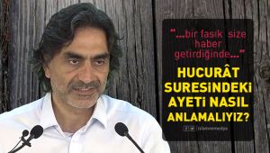 Bir fâsık haber getirdiğinde…