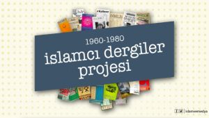 İslamcı Dergiler Projesi devam ediyor