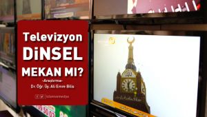 Televizyon Dinsel Bir Mekan mı?