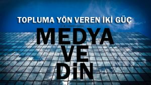 Topluma Yön Veren İki Güç: Medya ve Din