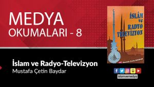 Medya Okumaları (8) : İslam ve Radyo Televizyon - Mustafa Çetin Baydar
