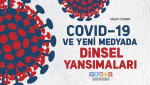 Covid-19 ve Yeni Medyada Dinsel Yansımaları