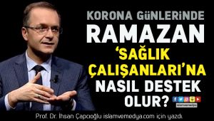 Korona Günlerinde Ramazan 'Sağlık Çalışanları'na Nasıl Destek Olur?