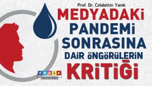 Medyadaki Pandemi Sonrasına Dair Öngörülerin Kritiği