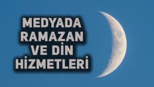 Ramazan'da Medya ve Din Hizmetleri