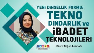 Yeni Dinsellik Formu: Tekno Dindarlık ve İbadet Teknolojileri