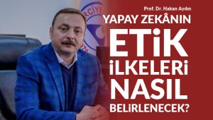 Yapay zekânın etik ilkelerini kim belirleyecek?