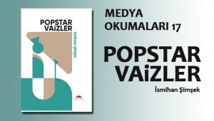 Medya Okumaları (17): Popstar Vaizler