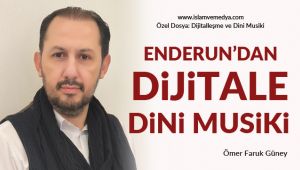 Dijitalleşme ve Dini Musiki Özel Dosyası (3)