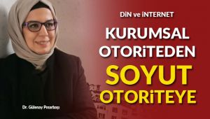 Din ve İnternet: Kurumsal otoriteden, soyut otoriteye…