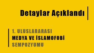 Medya ve İslamofobi Sempozyumu