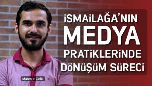 İsmailağa'nın Medya Pratiklerinde Dönüşüm Süreci