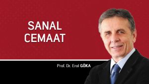 Erol Göka 'sanal cemaat'leri yazdı