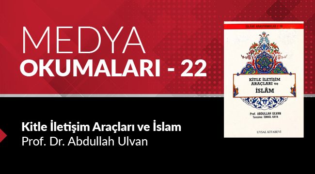 Medya Okumaları (22): Kitle İletişim Araçları ve İslam