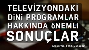 Televizyondaki dini programlar hakkında önemli sonuç