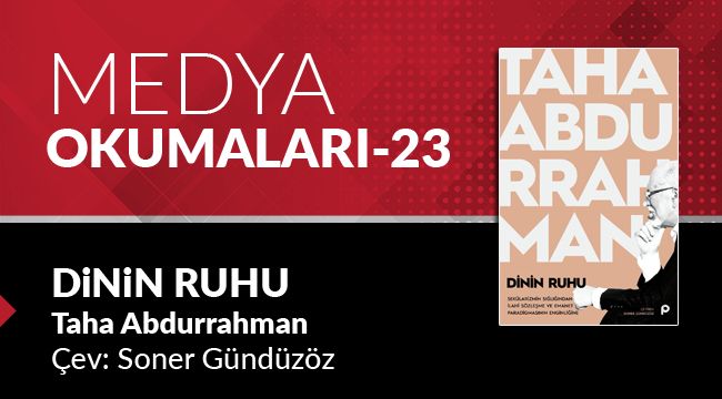 Medya Okumaları (23): Dinin Ruhu - Taha Abdurrahman