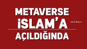 Metaverse, İslam'a Açıldığında