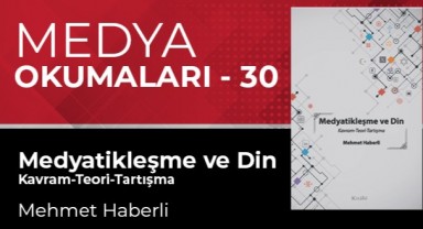 Medyatikleşme ve Din - Mehmet Haberli