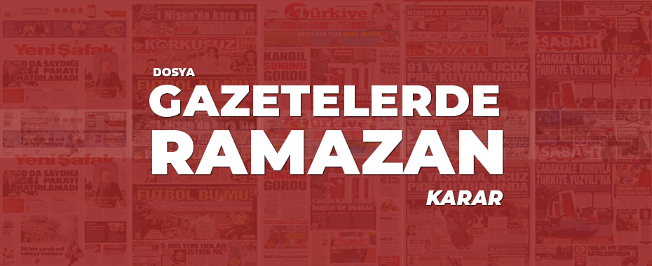 Gazetelerde Ramazan: Karar