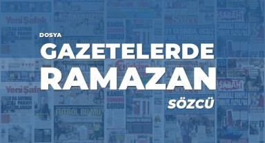 Gazetelerde Ramazan: Sözcü